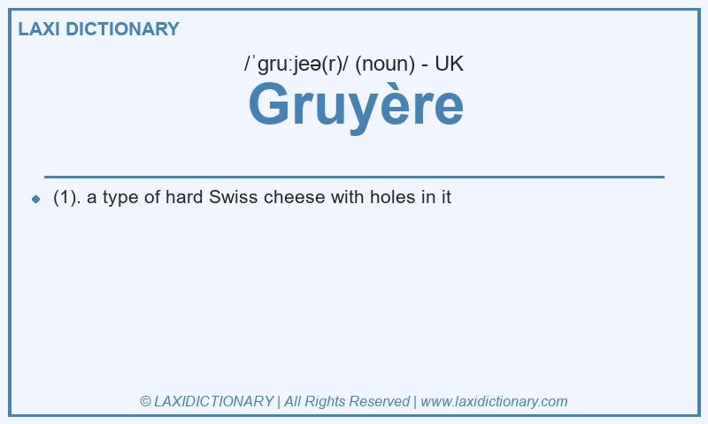 Definition Gruyère in British English