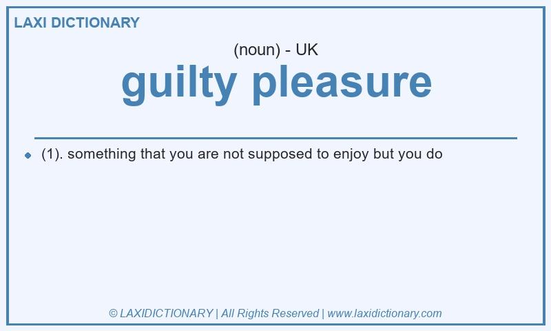 Definition guilty pleasure in British English