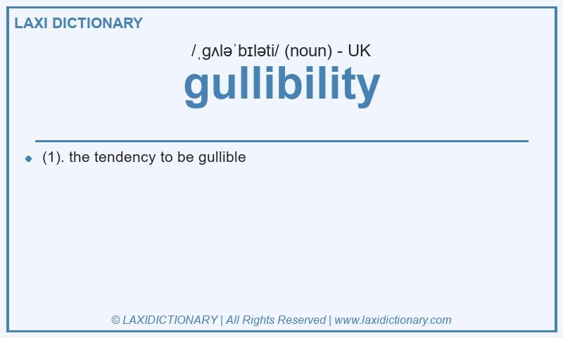 Definition gullibility in British English