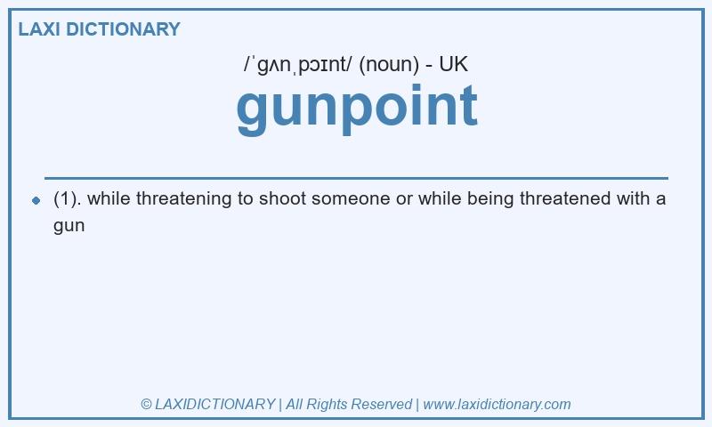 Definition gunpoint in British English
