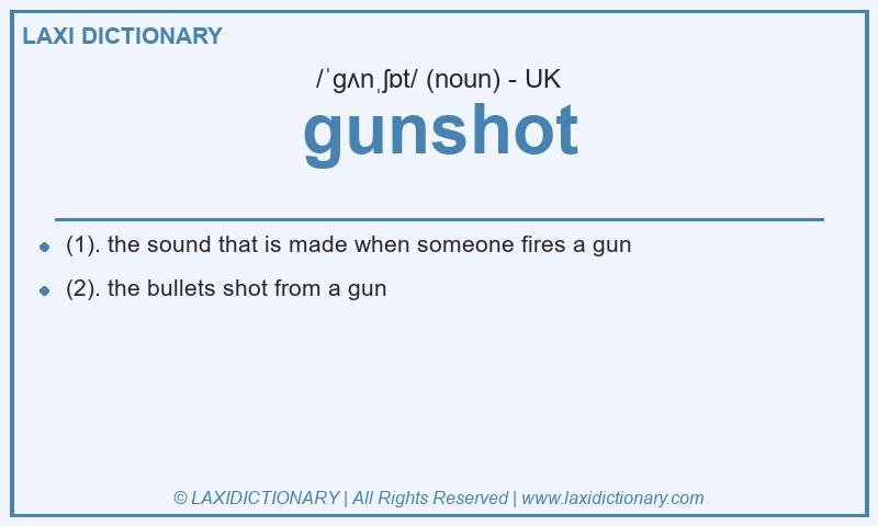 Definition gunshot in British English