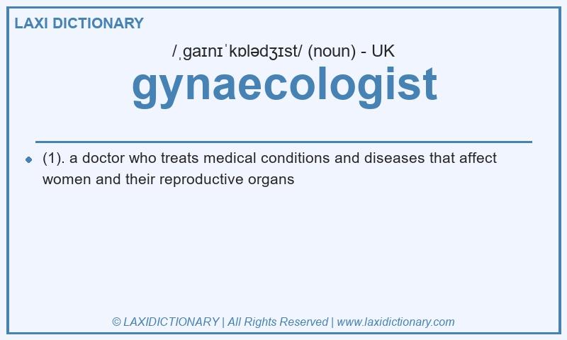 Definition gynaecologist in British English