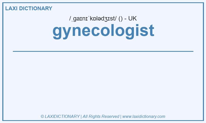 Definition gynecologist in British English