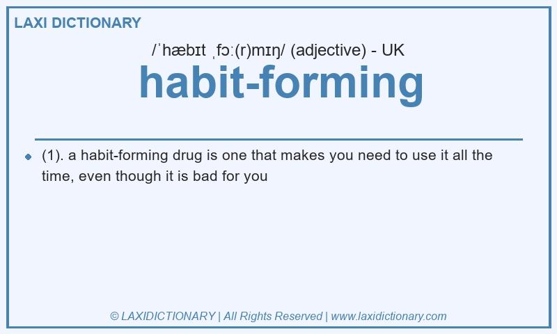 Definition habit-forming in British English