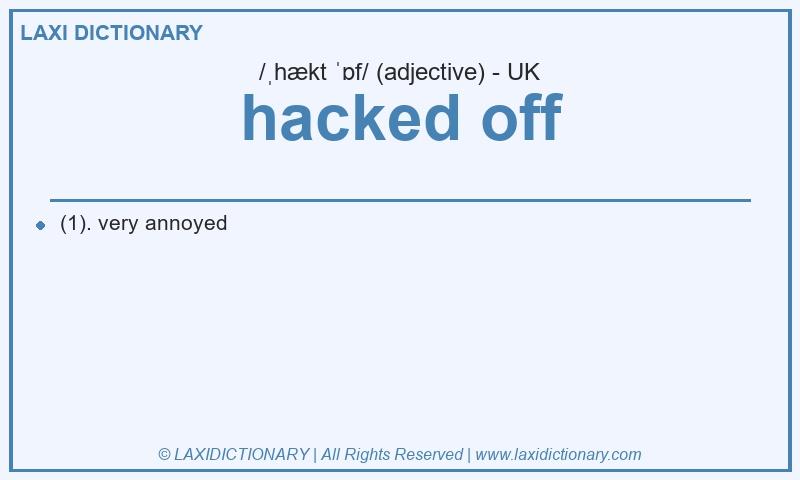 Definition hacked off in British English