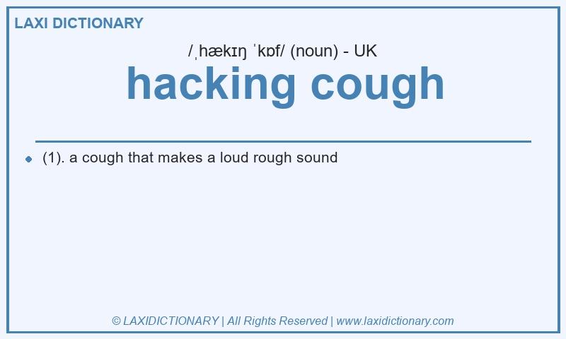 Definition hacking cough in British English