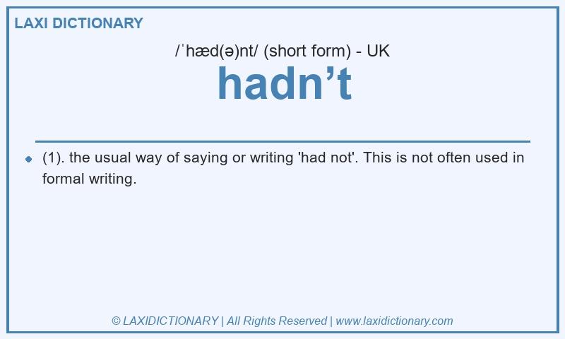 Definition hadn’t in British English