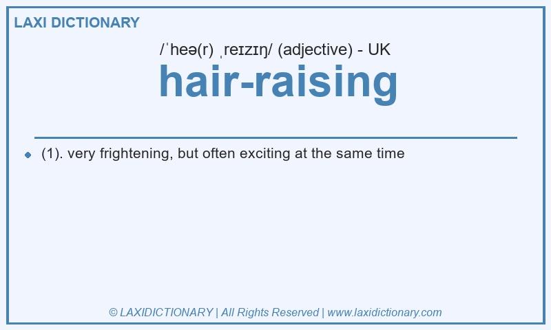 Definition hair-raising in British English