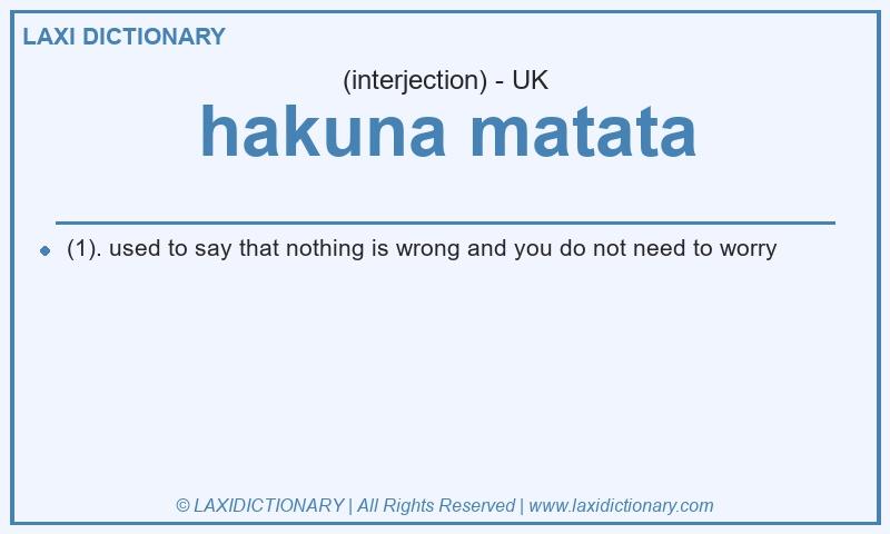 Definition hakuna matata in British English