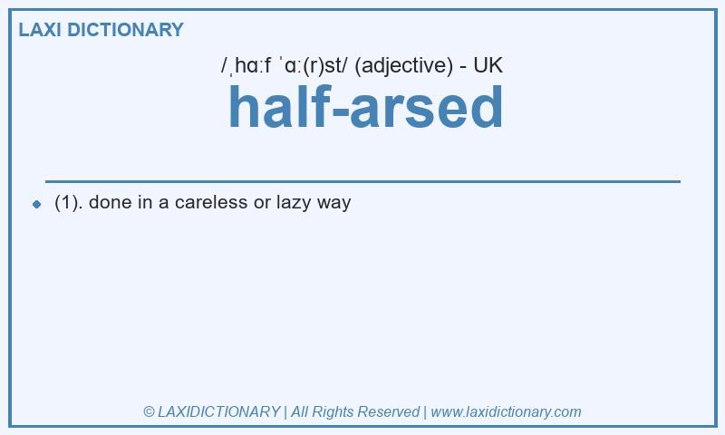 Definition half-arsed in British English