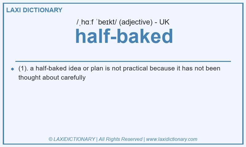 Definition half-baked in British English