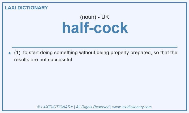 Definition half-cock in British English