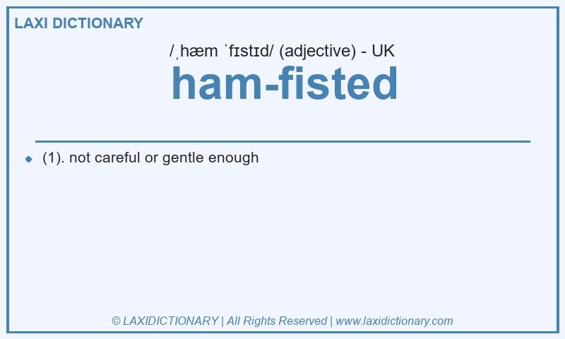 Definition ham-fisted in British English