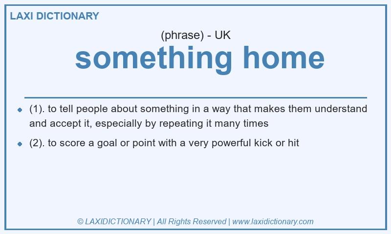 Definition something home in British English