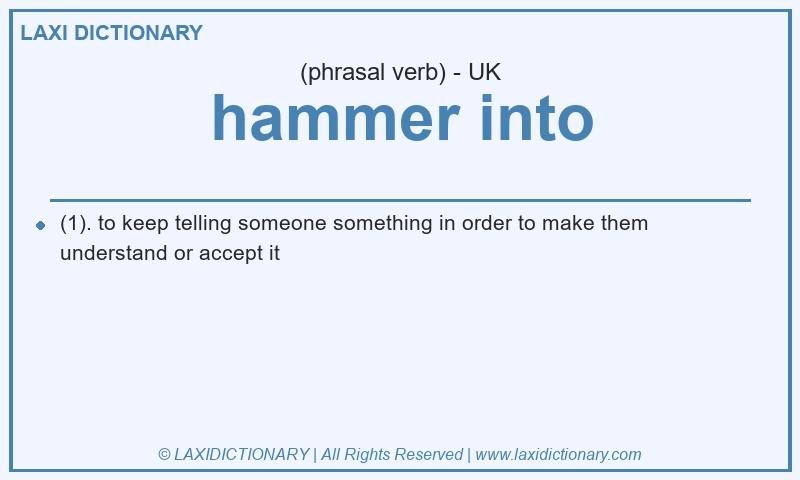 Definition hammer into in British English