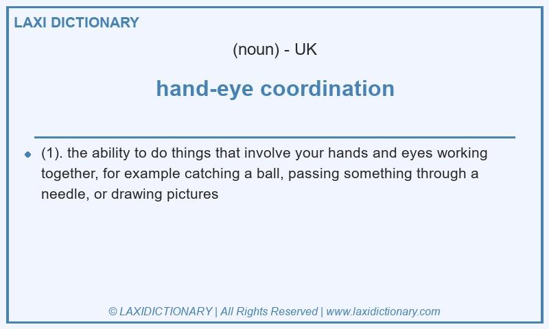 Definition hand-eye coordination in British English