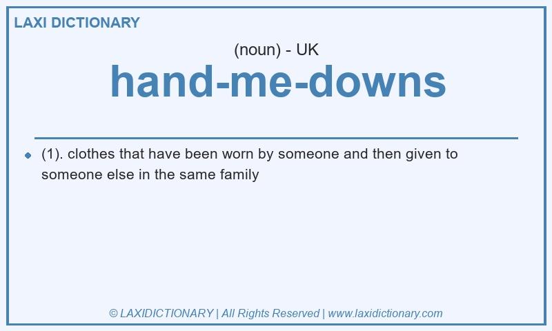 Definition hand-me-downs in British English