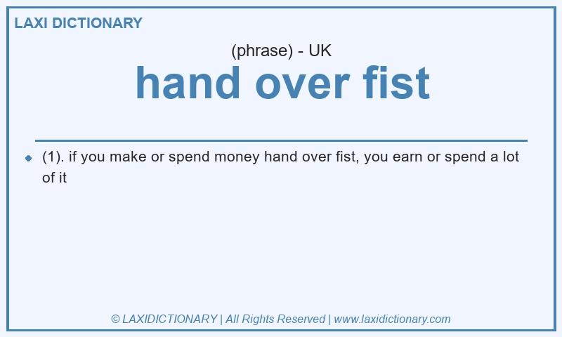 Definition hand over fist in British English