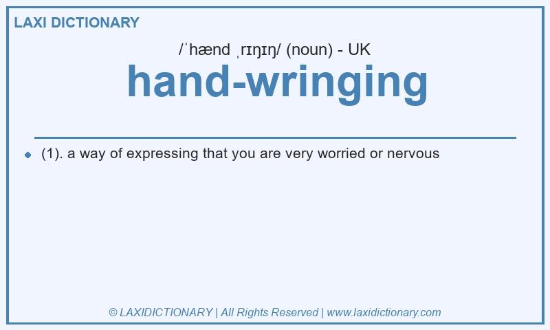 Definition hand-wringing in British English