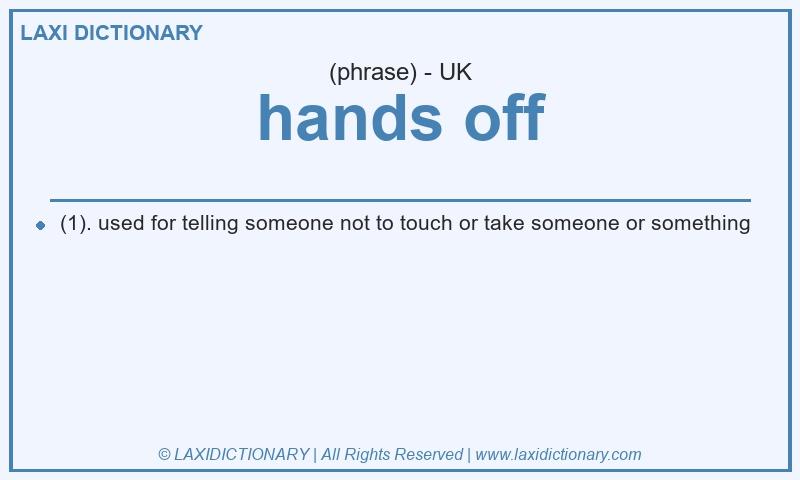Definition hands off in British English