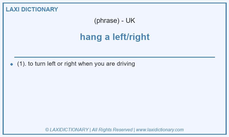 Definition hang a left/right in British English