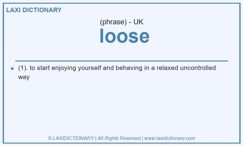 Definition loose in British English