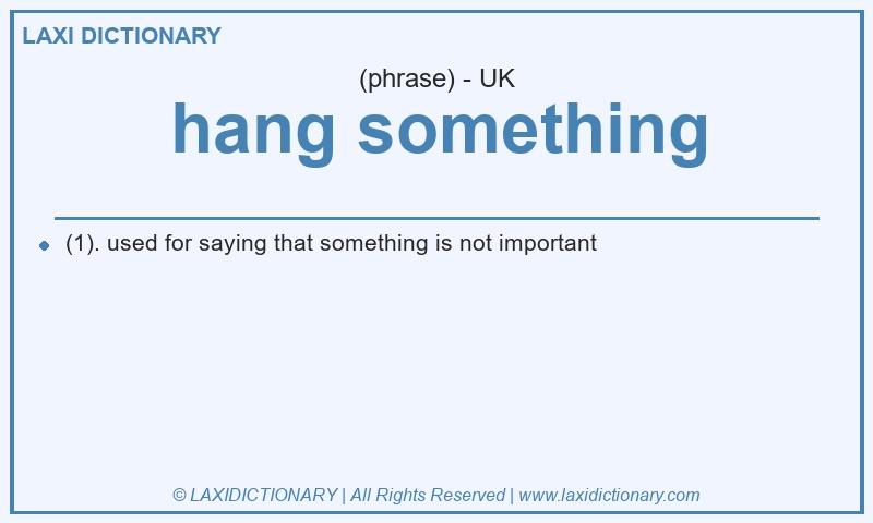 Definition hang something in British English