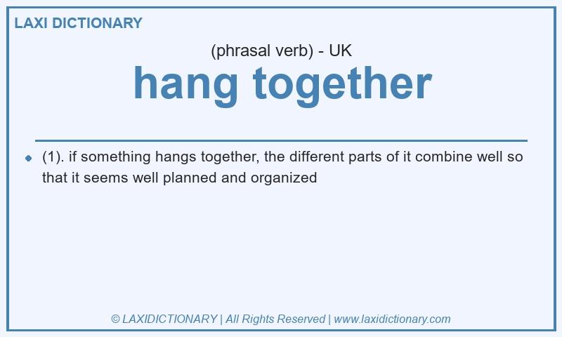 Definition hang together in British English