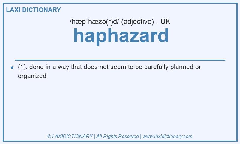 Definition haphazard in British English