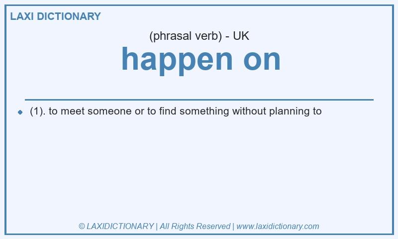Definition happen on in British English