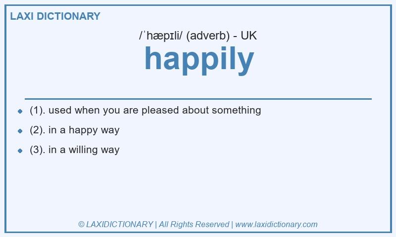 Definition happily in British English