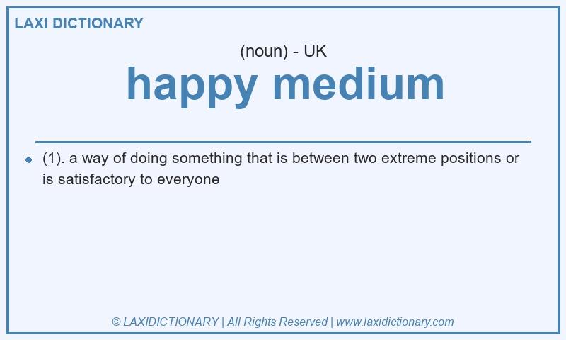 Definition happy medium in British English