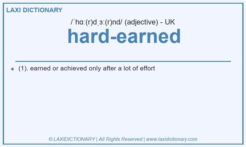 Definition hard-earned in British English