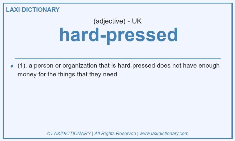 Definition hard-pressed in British English