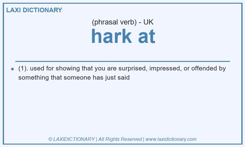 Definition hark at in British English