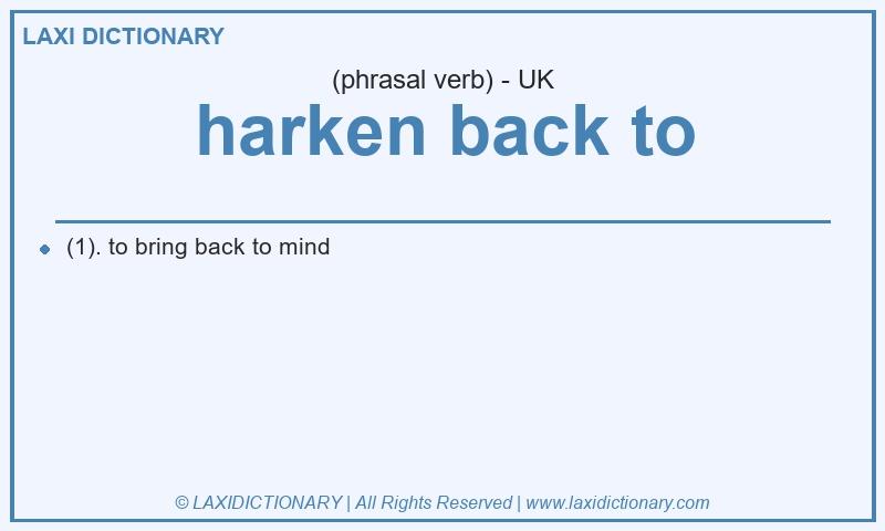 Definition harken back to in British English