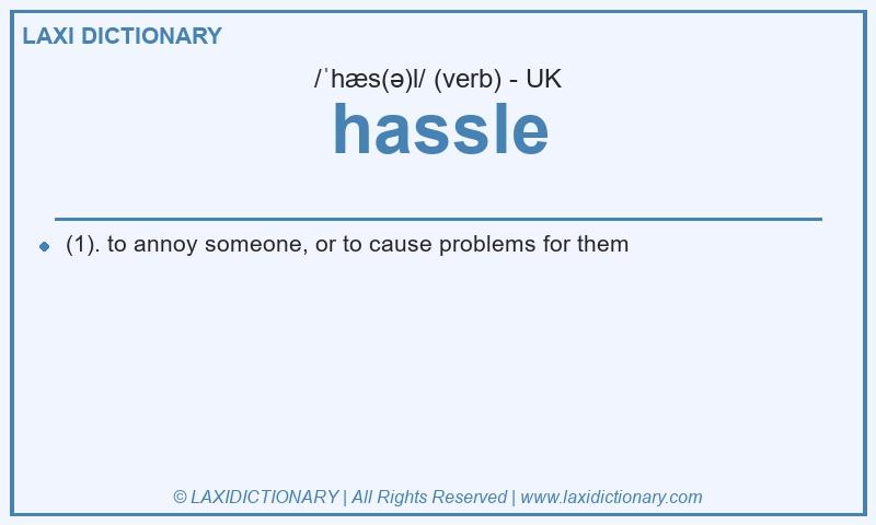 Definition hassle in British English