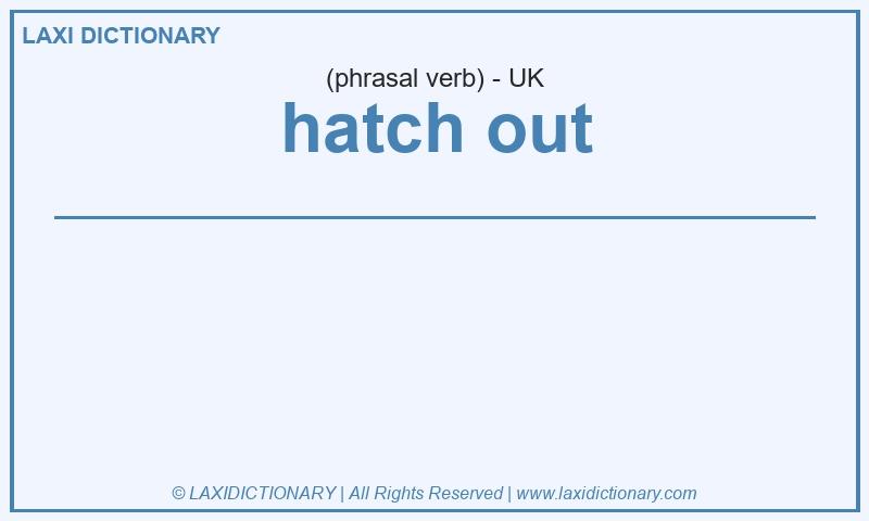 Definition hatch out in British English