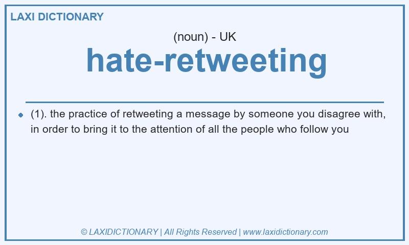 Definition hate-retweeting in British English