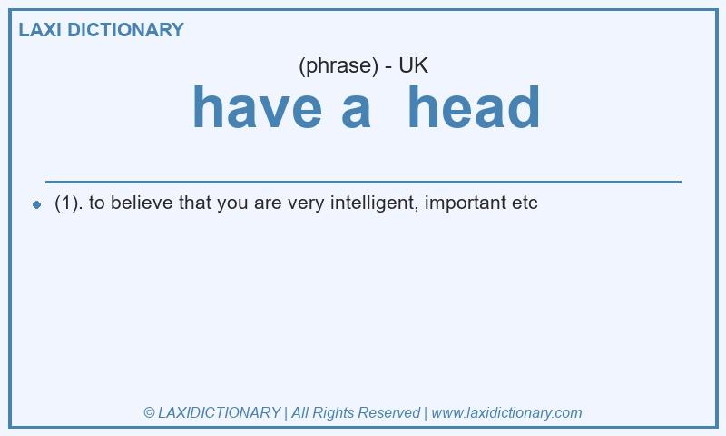 Definition have a head in British English