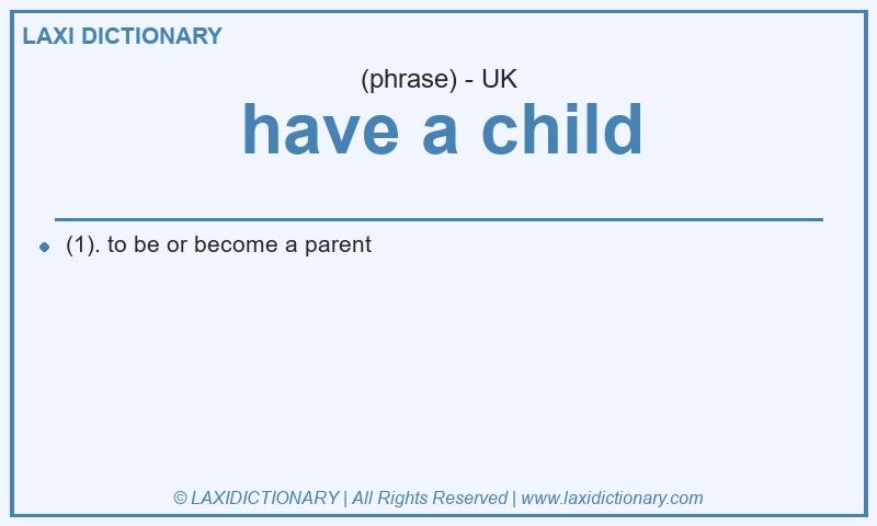 Definition have a child in British English