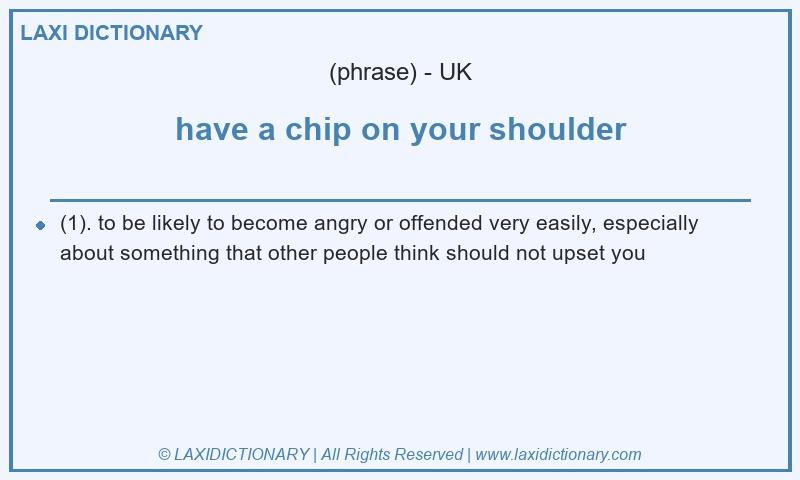 Definition have a chip on your shoulder in British English