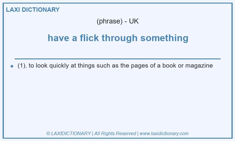 Definition have a flick through something in British English