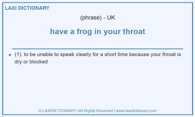 Definition have a frog in your throat in British English