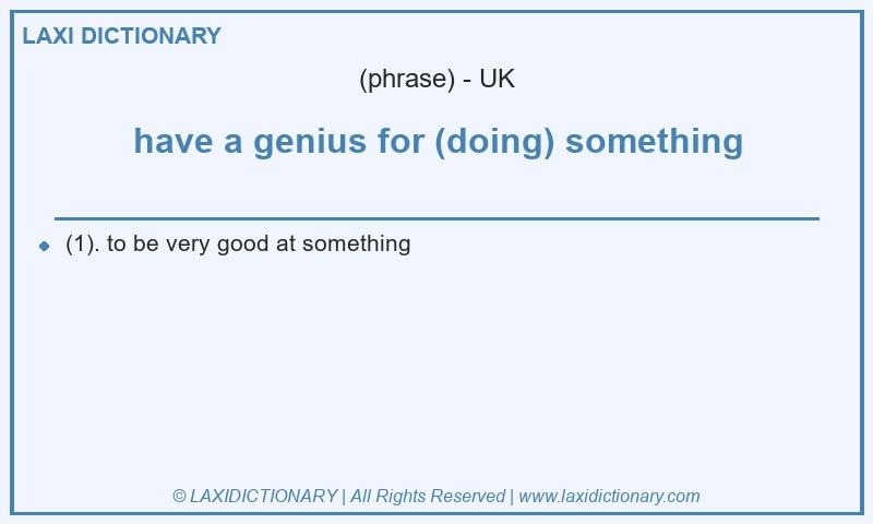 Definition have a genius for (doing) something in British English