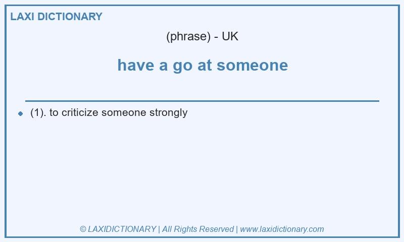 Definition have a go at someone in British English