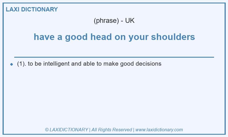 Definition have a good head on your shoulders in British English