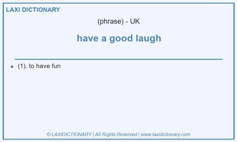 Definition have a good laugh in British English