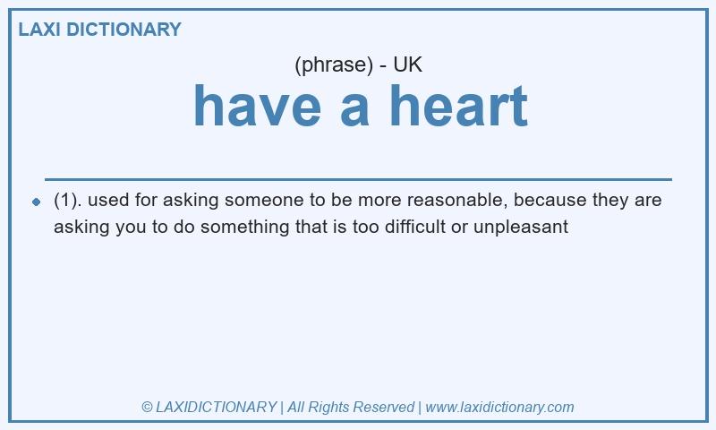Definition have a heart in British English