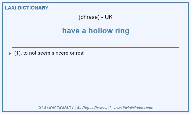 Definition have a hollow ring in British English